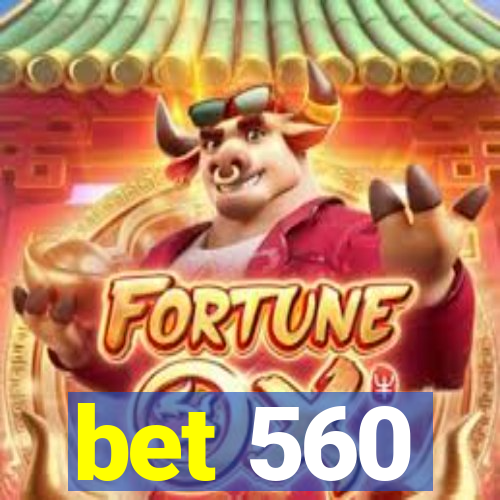 bet 560